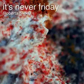 It's Never Friday