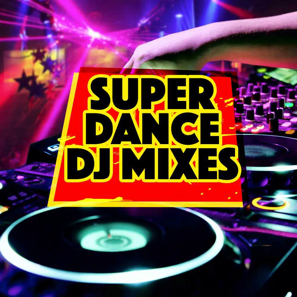 Super Dance DJ Mixes