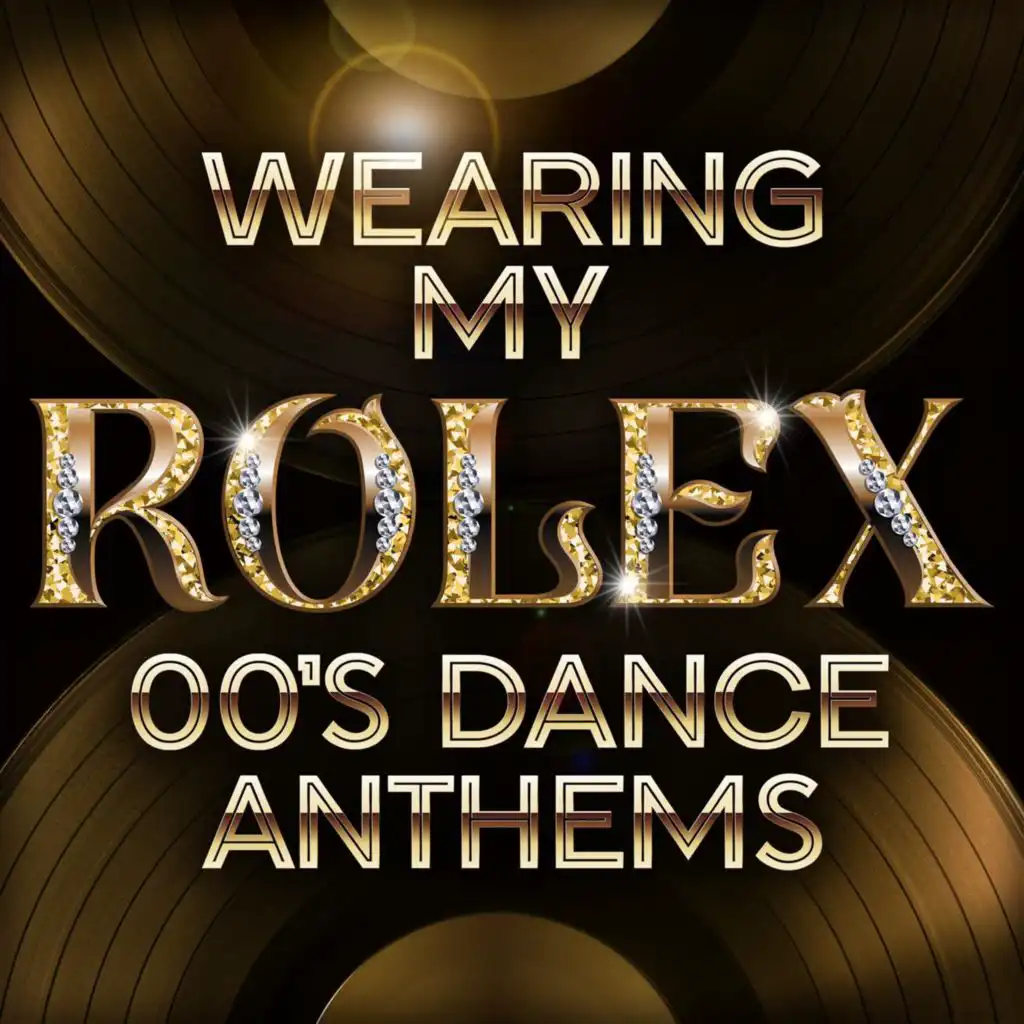 Wearing My Rolex: 00's Dance Anthems
