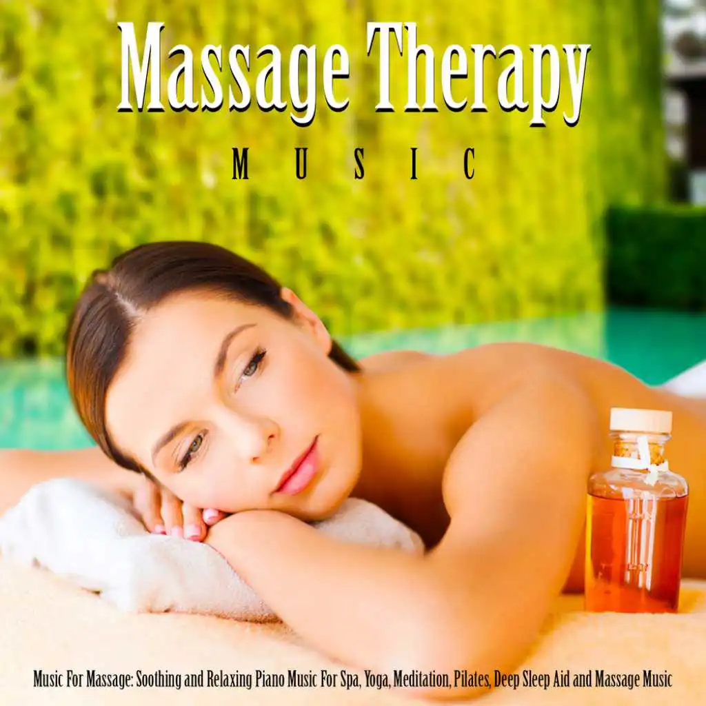 Music for Massage: Soothing and Relaxing Piano Music for Spa, Yoga, Meditation, Deep Sleep Aid and Massage Music Piano