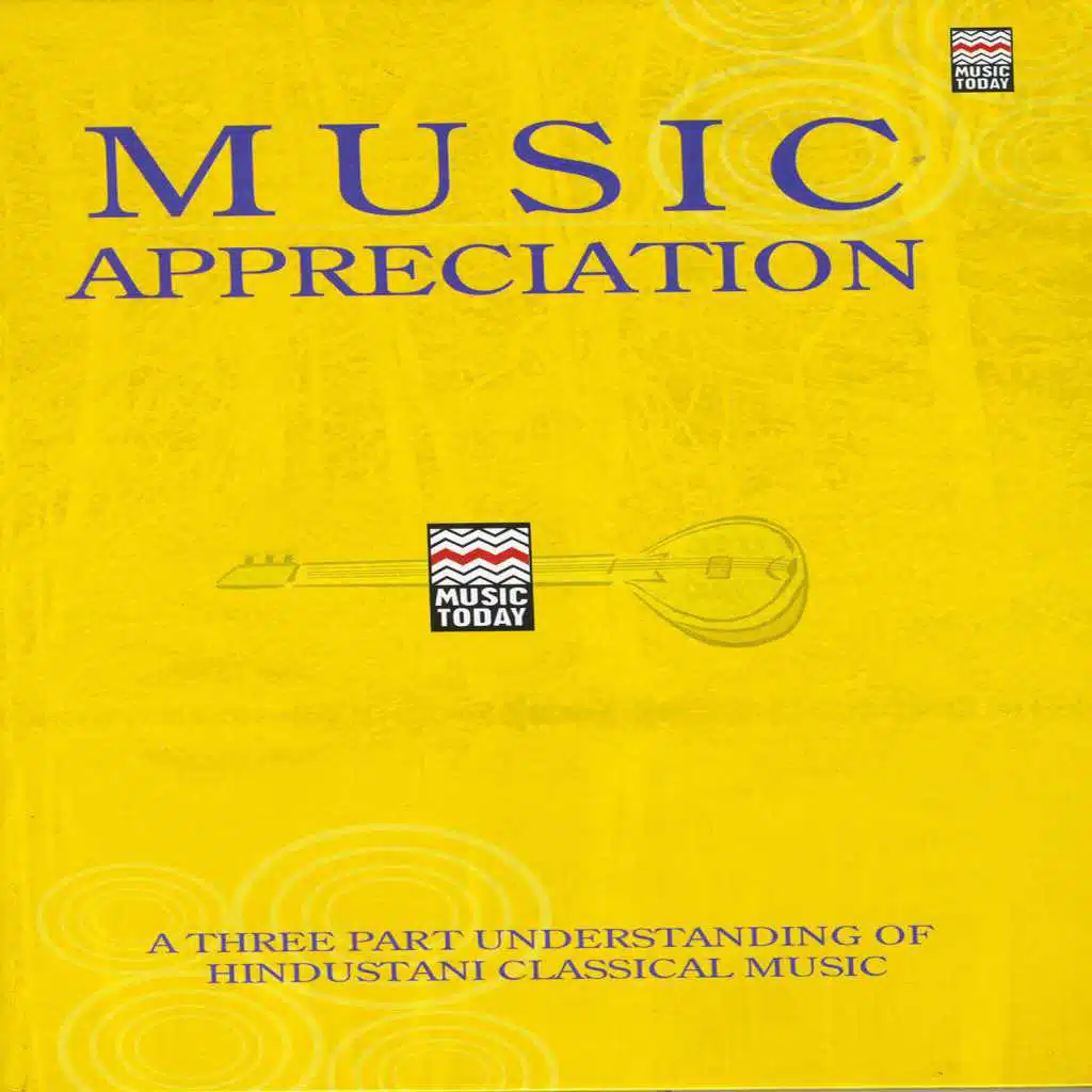 Music Appreciation - A Three Part Understanding of Hindustani Music