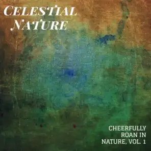 Celestial Nature - Cheerfully Roan in Nature, Vol. 1