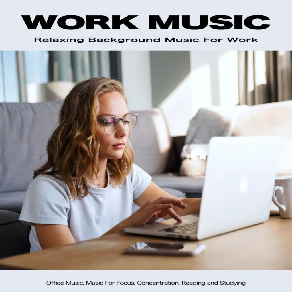 Work Music: Relaxing Background Music For Work, Office Music, Music For Focus, Concentration, Reading and Studying