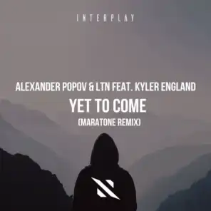 Yet To Come (Maratone Remix) [feat. Kyler England]