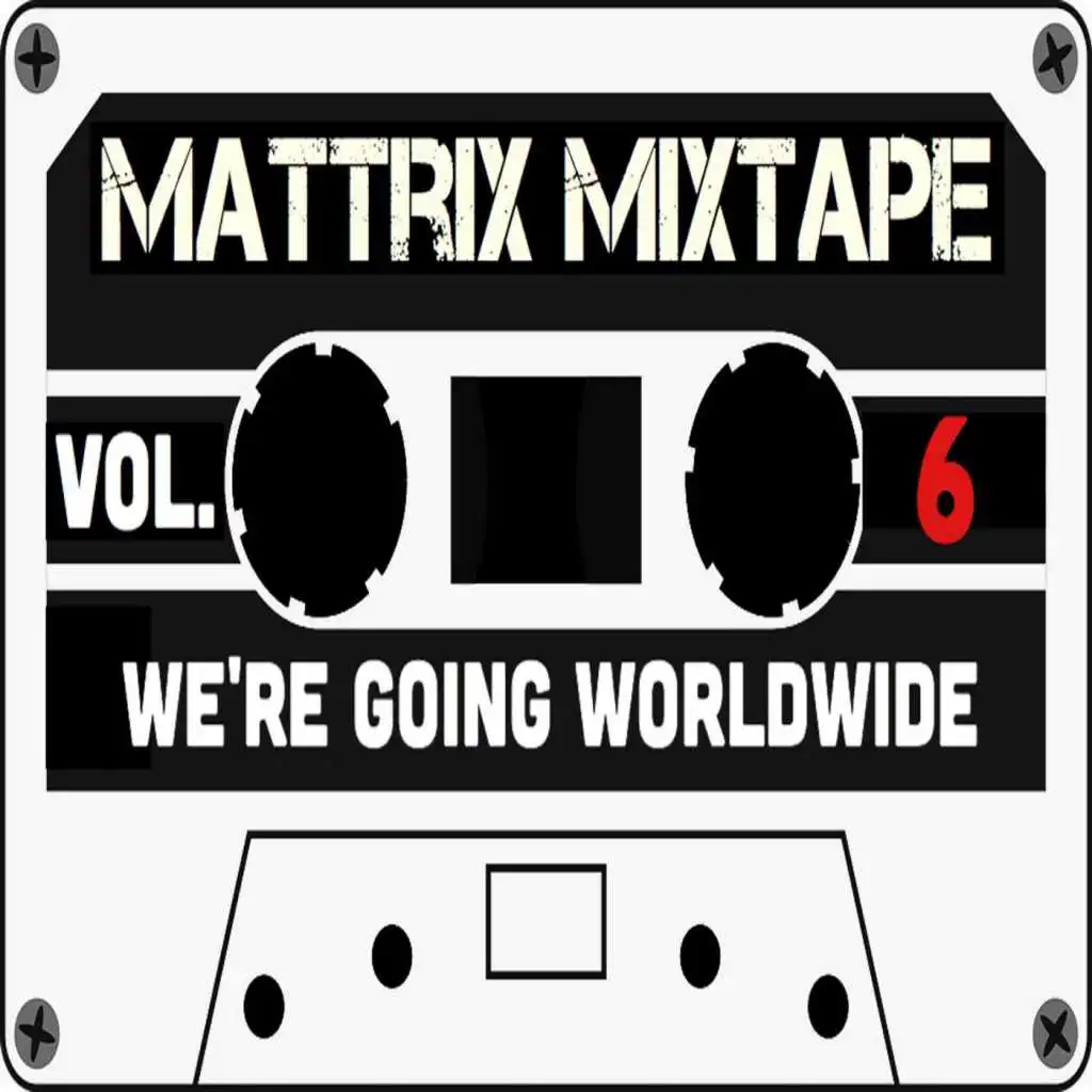 Mattrix Mixtape: We're Going Worldwide, Vol. 6