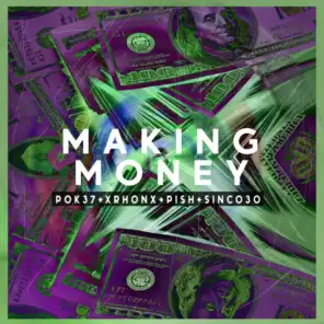 Making Money (feat. Pish, Sinco 30 & Xrhonx)