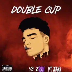 Double Cup (feat. JAX$)
