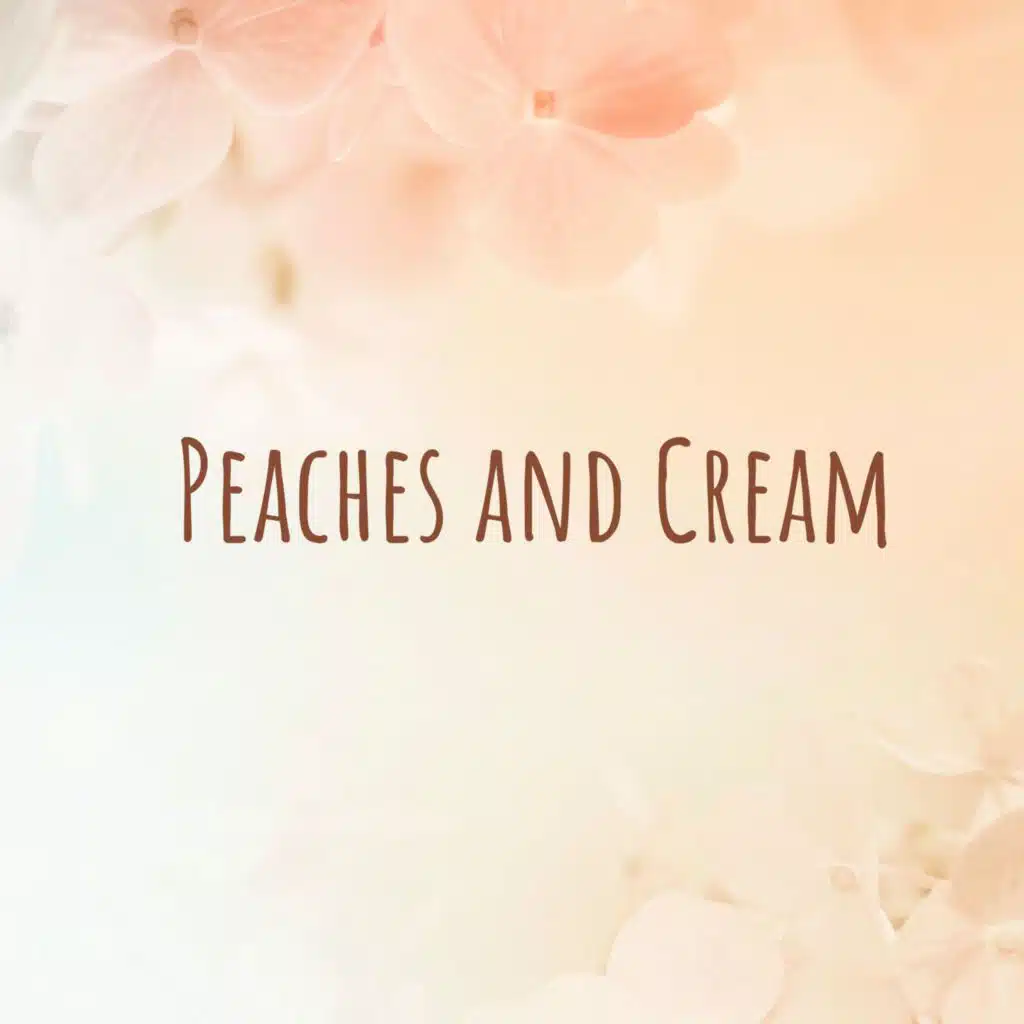 Peaches and Cream