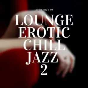 Lounge Erotic Chill Jazz 2
