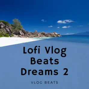Lofi Vlog Beats Dreams 2