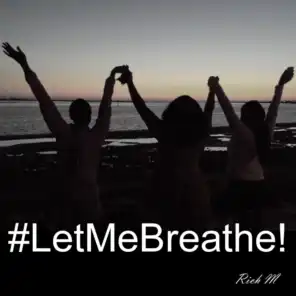 Let Me Breathe!