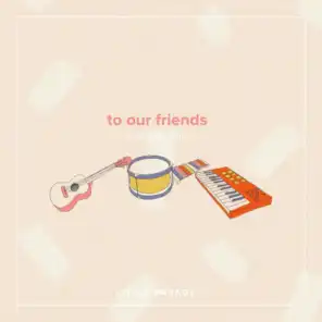 To Our Friends, Vol. 1