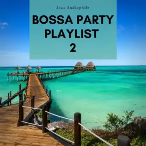 Bossa Party Playlist 2
