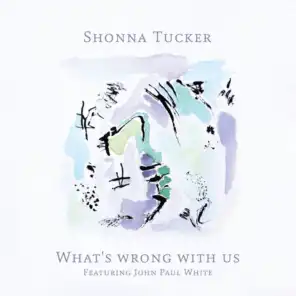 What’s Wrong with Us (feat. John Paul White)