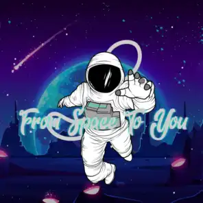From Space To You
