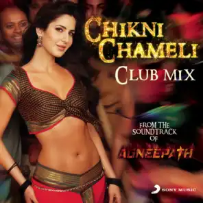 Chikni Chameli (DJ Khushi Club Mix)