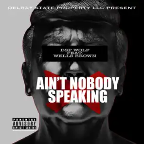Ain't Nobody Speaking (feat. Wells Brown)