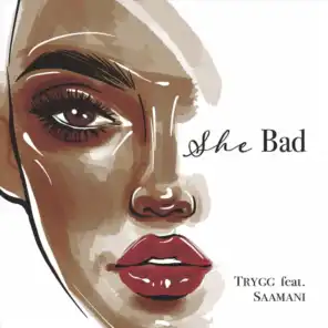 She Bad (feat. Saamani)