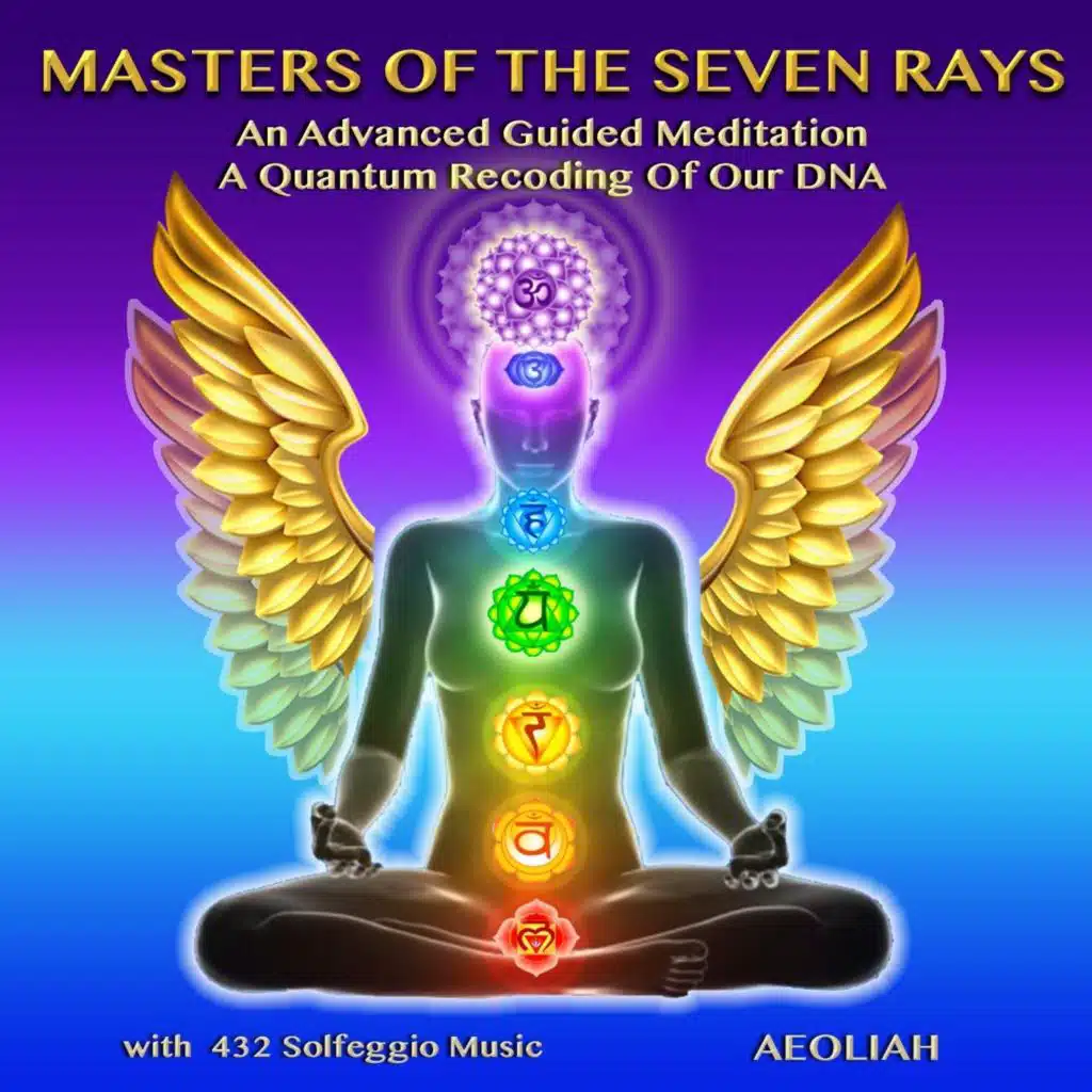 Masters of the Seven Rays an Advanced Guided Meditation a Quantum Recoding of Our DNA