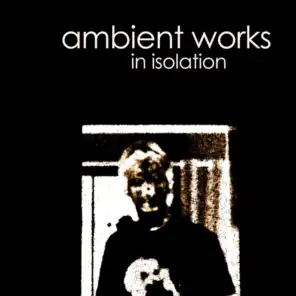 Ambient Works in Isolation