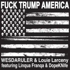 Fuck Trump America (feat. Louie Larceny, Linqua Franqa & Dope KNife)