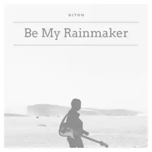 Be My Rainmaker