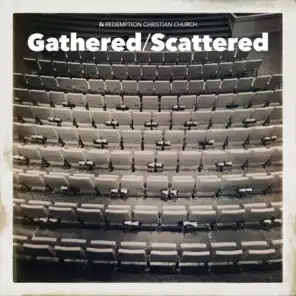 Gathered / Scattered