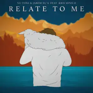 Relate to Me (feat. Kris Minich)