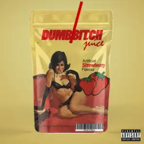 Dumb Bitch Juice (feat. Snaap)