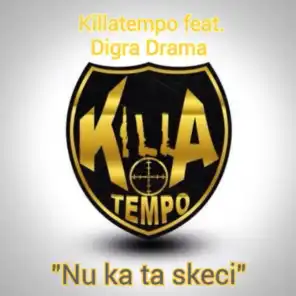Nu Ka Ta Skeci (feat. Digra Drama)