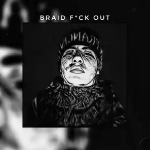 Braid Fuck Out