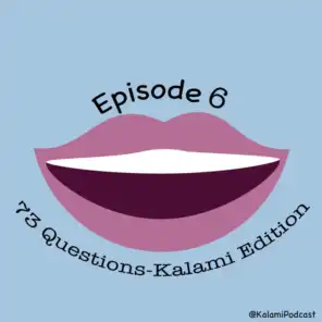 Episode 6 - 73 Questions: Kalami Edition