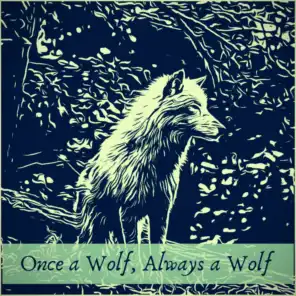 Once a Wolf, Always a Wolf