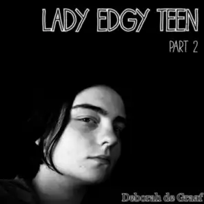 Lady Edgy Teen, Pt. 2