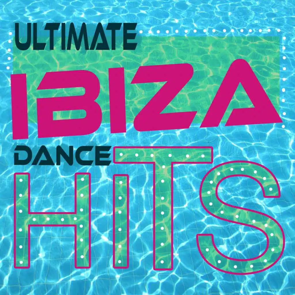 Ultimate Ibiza Dance Hits