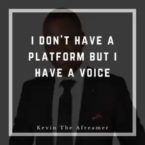 I DON't Have a Platform but I Have a Voice