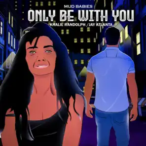 Only Be With You (feat. Khalil Randoloh & Jay Atlanta)