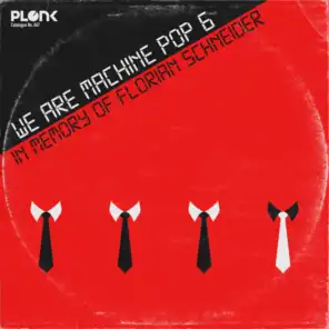 We are Machine Pop 6 (In Memory of Florian Schneider)