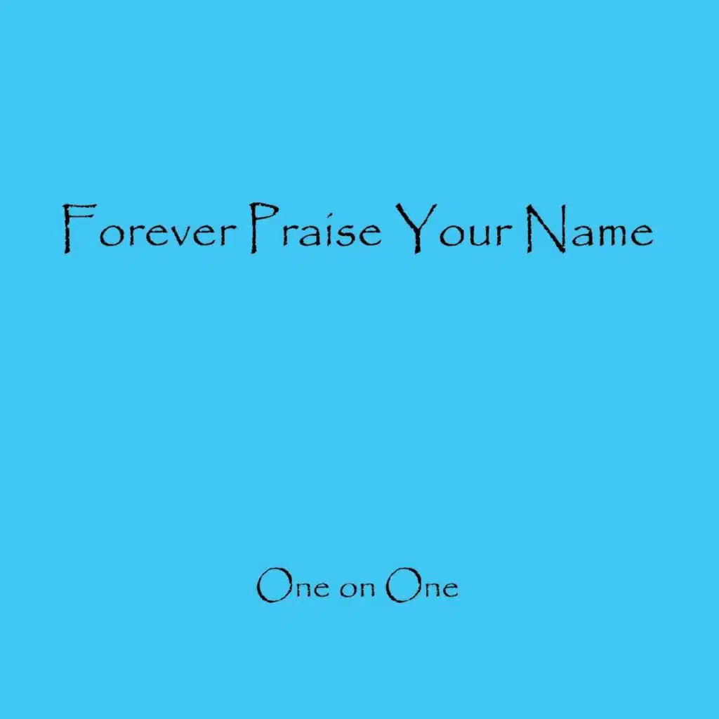 Forever Praise Your Name