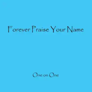 Forever Praise Your Name