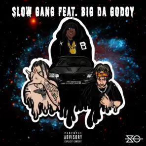 Slow Gang (feat. Big Da Godoy)