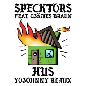HUS (feat. Djämes Braun) [Yo Johnny Remix]
