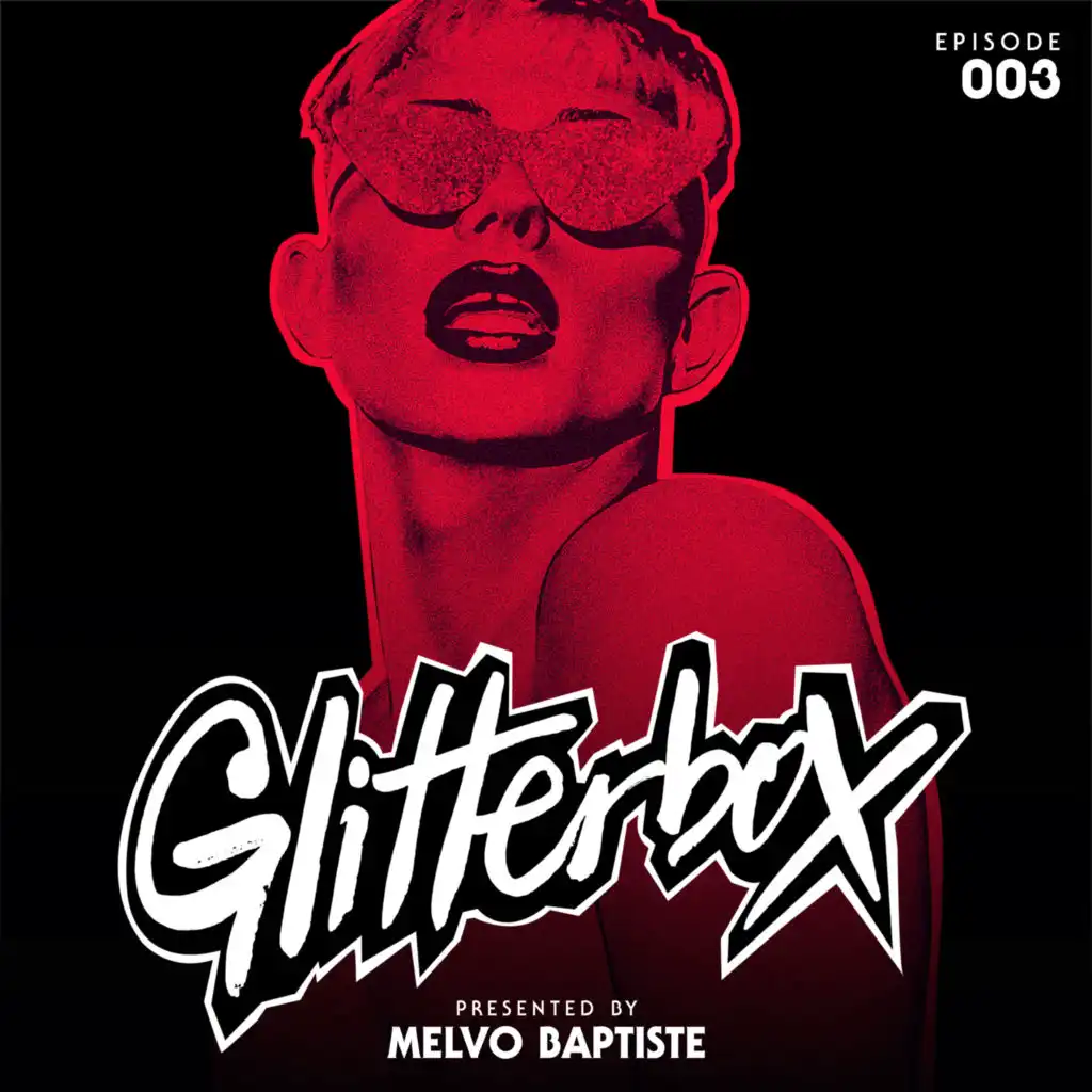 Glitterbox Radio Episode 003 (presented by Melvo Baptiste)
