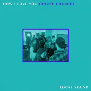 How I Love You (House Church)