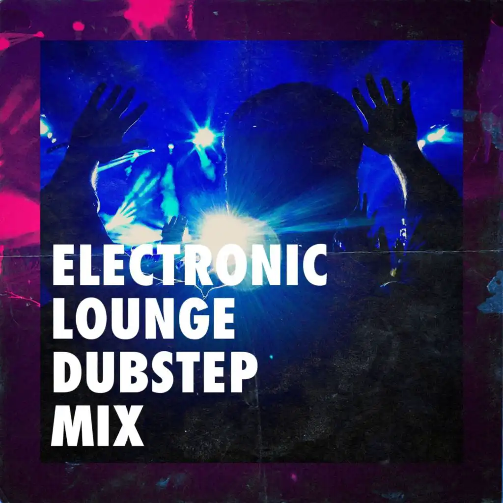 Electronic Lounge Dubstep Mix