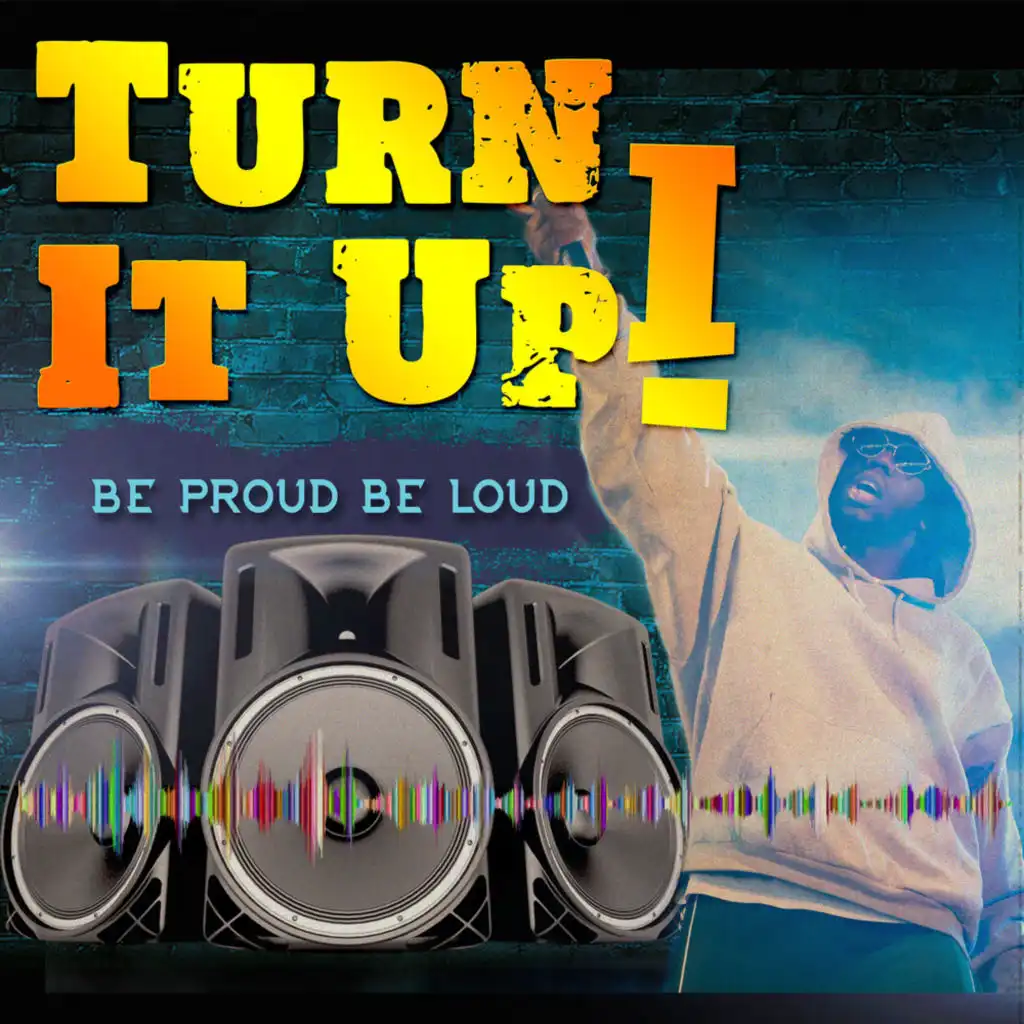 Turn it up Loud