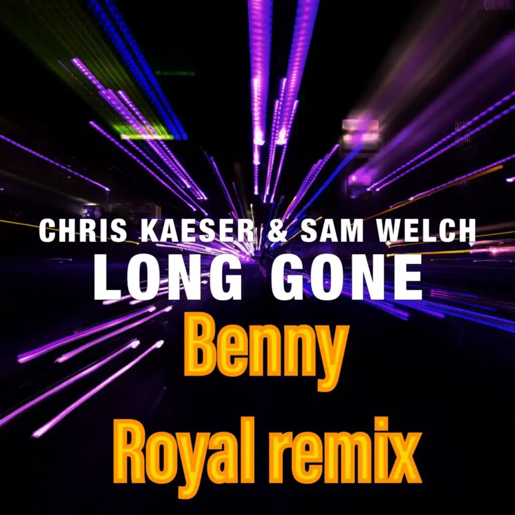 Long Gone (Benny Royal Remix) [feat. Sam Welch]