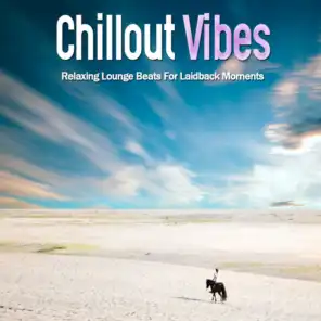 Chillout Vibes (Relaxing Lounge Beats For Laidback Moments)