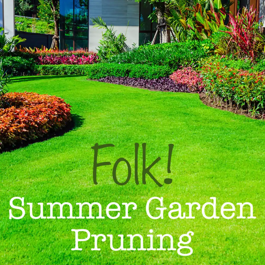 Folk! Summer Garden Pruning