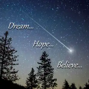Dream... Hope... Believe...